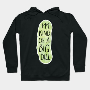 I'm kind of a big DILL Hoodie